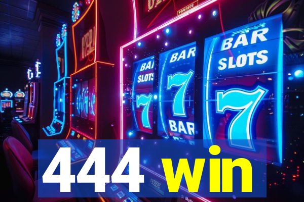 444 win